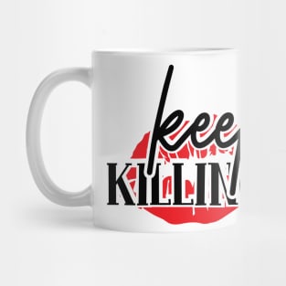 Keep Killing It | Girl Power Shirt | Feminist Shirt Mug